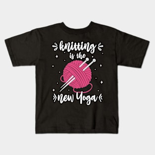 Knitting Is The New Yoga Funny Knitters Kids T-Shirt